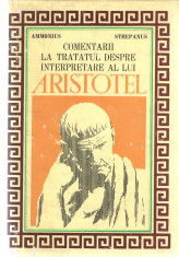 Comentarii la tratatul despre interpretare al lui Aristotel Ed. Academiei 1971 foto