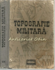 Topografie Militara - Dragomir Vasile, Anghel Ionita, Balea Victor foto