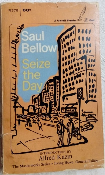 SAUL BELLOW - SEIZE THE DAY (INTROD. BY ALFRED KAZIN)[Fawcett Premier Book 1968]