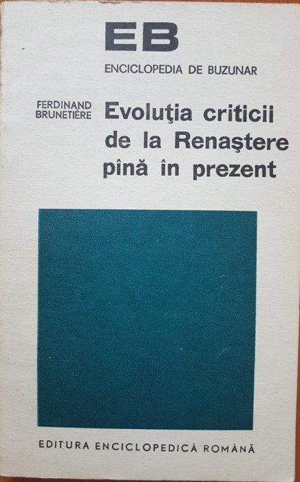 EVOLUTIA CRITICII DE LA RENASTERE PANA IN PREZENT - Ferdinand Brunetiere