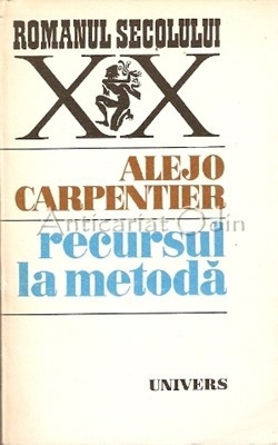 Recursul La Metoda - Alejo Carpentier foto mare Recursul La Metoda - Alejo Carpentier foto mare