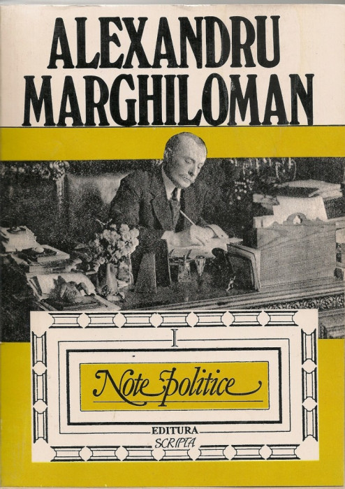 ALEXANDRU MARGHILOMAN - NOTE POLITICE - vol. I