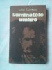 (C377) LUCIAN DUMITRESCU - LUMINATELE UMBRE