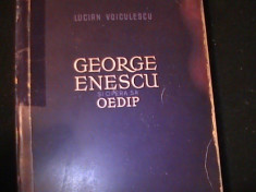 GEORGE ENESCU SI OPERA SA OEDIP-LUCIAN VOICULESCU-309 PG- foto