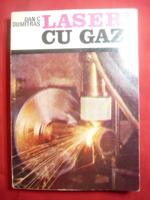 Dan C.Dumitras - Laseri cu Gaz -1982 Ed.Academiei RSR , 271 pag foto