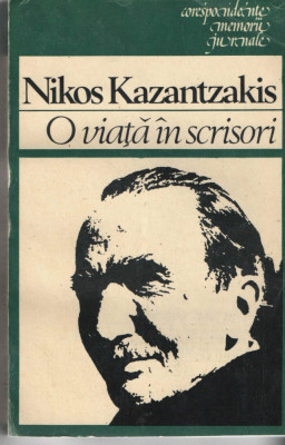 O viata in scrisori Nikos Kazantzakis Ed. Univers 1983 brosata foto