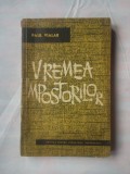 (C377) PAUL VIALAR - VREMEA IMPOSTORILOR, 1964