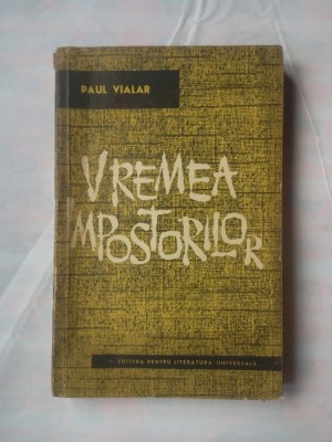 (C377) PAUL VIALAR - VREMEA IMPOSTORILOR foto