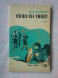 (C378) DAN MUTASCU - MIRII CEI TRISTI