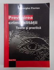 PREVENIREA CRIMINALITATII. TEORIE SI PRACTICA / GHEORGHE FLORIAN foto