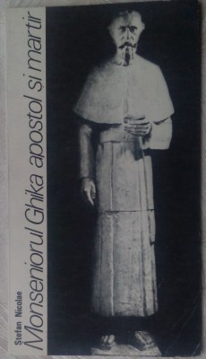 STEFAN NICOLAE:MONSENIORUL VLADIMIR GHIKA APOSTOL SI MARTIR,1991/postf.ION PAPUC foto