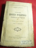 H.Spencer- Despre Educatia Intelectuala Morala si Fizica ,interbelica Ed.Libr.St