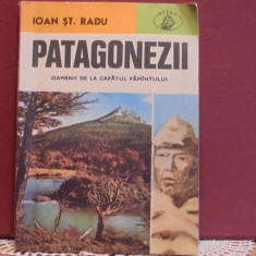 IOAN ST. RADU- PATAGONEZII, OMENII DE LA CAPATUL PAMANTULUI-180 PAG.