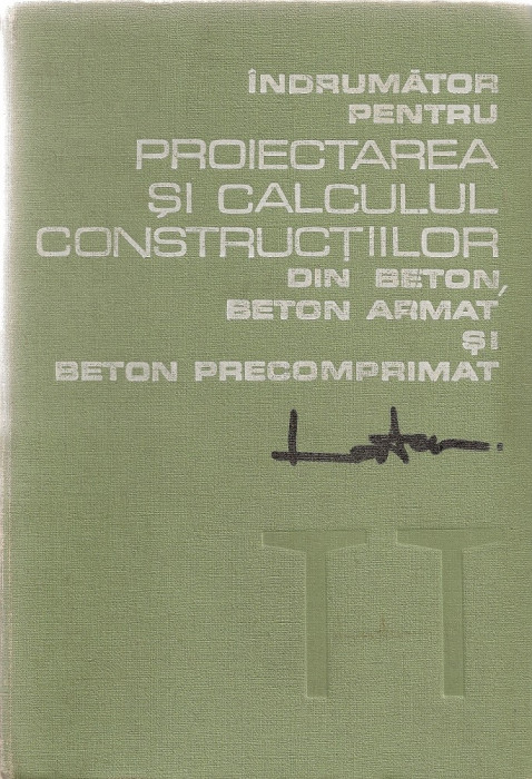 *** - Indrumator pentru proiectarea si calculul constructiilor din beton...