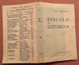 Dincolo de cotidian. Opinii literare si filosofice. Ed, Cugetarea - Gr. Tausan, Alta editura