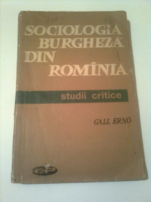 SOCIOLOGIA BURGHEZA DIN ROMINIA - STUDII CRITICE ~ GALL ERNO