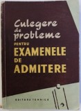 CULEGERE DE PROBLEME PENTRU EXAMENELE DE ADMITERE ,1958,Carte veche de colectie