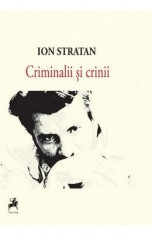 Criminalii si crinii - Ion Stratan foto