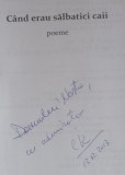 CARTE CU DEDICATIE SI AUTOGRAFUL AUTORULUI - Ctin KAPITZA cand erau salbatici ,,, Cartea Romaneasca Educational