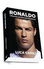 Ronaldo, obsesia pentru perfectiune - Luca Caioli foto