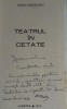 CARTE CU DEDICATIE SI AUTOGRAFUL AUTORULUI - AMZA SACEANU ,,Teatrul in Cetate&#039;&#039;, Cartea Romaneasca Educational