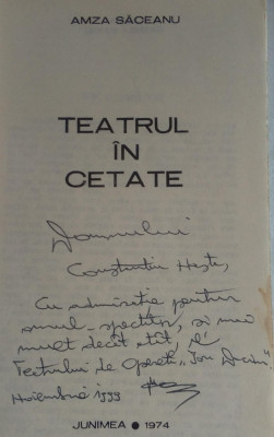 CARTE CU DEDICATIE SI AUTOGRAFUL AUTORULUI - AMZA SACEANU ,,Teatrul in Cetate&amp;#039;&amp;#039; foto