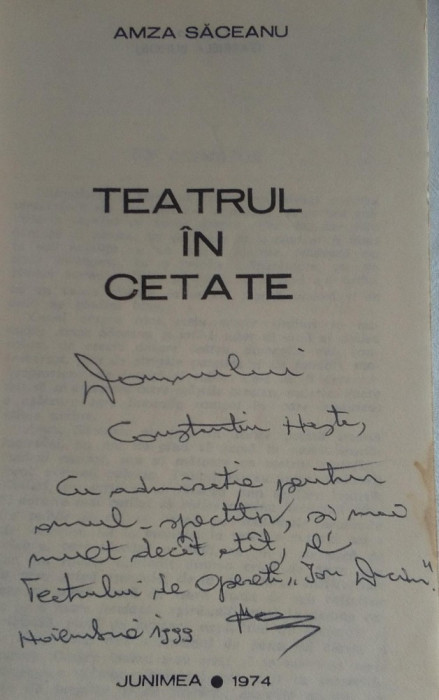 CARTE CU DEDICATIE SI AUTOGRAFUL AUTORULUI - AMZA SACEANU ,,Teatrul in Cetate&#039;&#039;