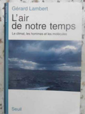 L&amp;#039;air De Notre Temps. Le Climat, Les Hommmes Et Les Molecules - Gerard Lambert ,411971 foto