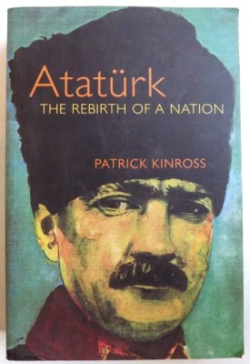Ataturk: The Rebirth of a Nation / Patrick Balfour Kinross foto