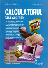 Calculatorul fara secrete. Un ghid pentru incepatorii de toate varstele. foto