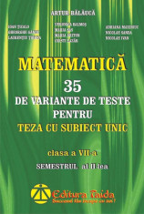 Matematica. 35 de variante de teste pentru teza cu subiect unic. Clasa a VII-a. Semestrul aI II-lea foto
