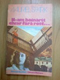 E1 N-am Hoinarit Chiar Fara Rost - Muriel Spark