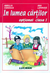 In lumea cartilor - optional clasa I - Aurelia Fierascu, Ana Lapovita foto