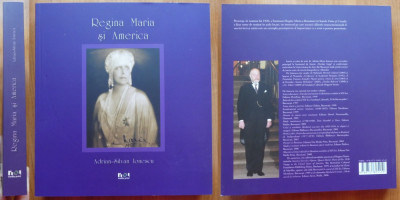 Adrian Silvan Ionescu , Regina Maria si America , 2009 , editie de lux , 2 foto