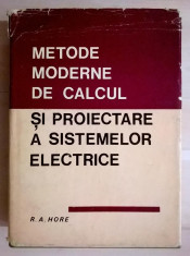 R. A. Hore - Metode moderne de calcul si proiectare a sistemelor electrice foto