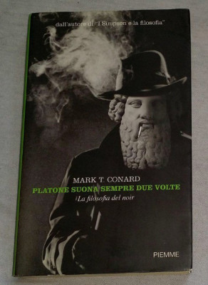 Mark T. Conard (ed.) PLATONE SUONA SEMPRE DUE VOLTE La filosofia del noir foto