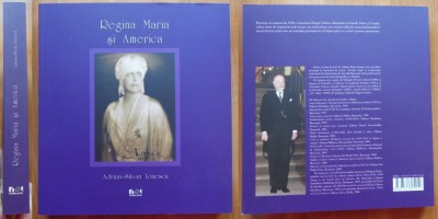 Adrian Silvan Ionescu , Regina Maria si America , 2009 , editie de lux foto