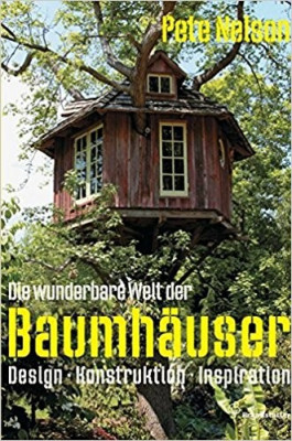 P. Nelson - Die wunderbare Welt der Baumhauser. Design-Konstruktion-Inspiration foto