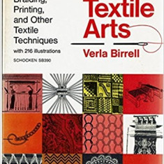 V. Birrell - The textile Arts. A Handbook of Weaving, Braiding, Printing ...