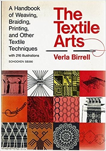 V. Birrell - The textile Arts. A Handbook of Weaving, Braiding, Printing ...