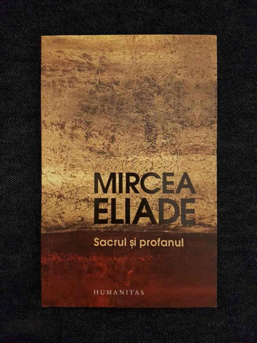 Mircea Eliade &ndash; Sacrul si profanul