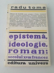 Epistema, ideologie, roman: secolul XVIII francez/Radu Toma/1982 foto