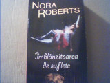 Nora Roberts - IMBLANZITOAREA DE SUFLETE { 2012 }