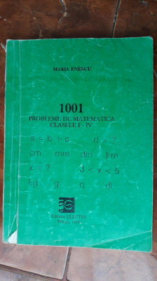1001 PROBLEME DE MATEMATICA CLASELE I-IV ,MARIA ENESCU , ELECTUS 1995 foto