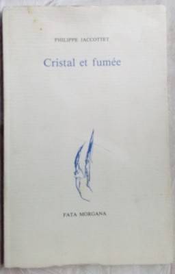 PHILIPPE JACCOTTET - CRISTAL ET FUMEE (EDITIONS FATA MORGANA, 1993)[LB FRANCEZA] foto
