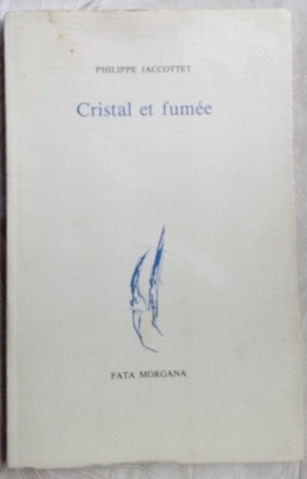PHILIPPE JACCOTTET - CRISTAL ET FUMEE (EDITIONS FATA MORGANA, 1993)[LB FRANCEZA]