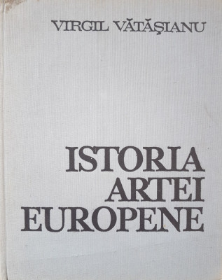 ISTORIA ARTEI EUROPENE - Virgil Vatasianu (perioada Renasterii) foto