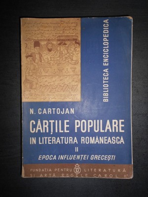 N. CARTOJAN - CARTILE POPULARE IN LITERATURA ROMANEASCA volumul 2 foto