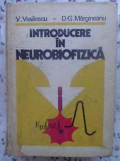 Introducere In Neurobiofizica - V. Vasilescu, D.g. Margineanu ,412532 foto