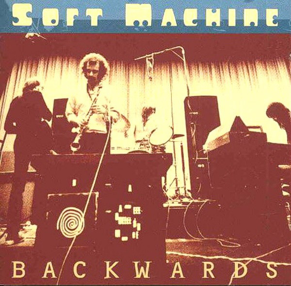 SOFT MACHINE - BACKWARDS, LIVE, 1970